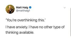 X post stating "'You're overthinking this.' I have anxiety. I have no other type of thinking available."