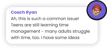 A message from Coach Ryan with a cartoon avatar, discussing time management challenges for teens and mentioning that adults struggle too, and offering some ideas.
