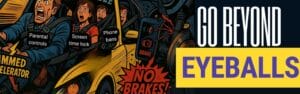 Illustration of a car with alarmed passengers labeled “Parental controls,” “Screen time lock,” and “Phone bans,” speeding with no brakes next to the text “GO BEYOND EYEBALLS—not addiction, pay for outcomes.”.